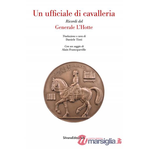 Ufficiale di cavalleria. Ricordi del Generale L'Hotte (Un)