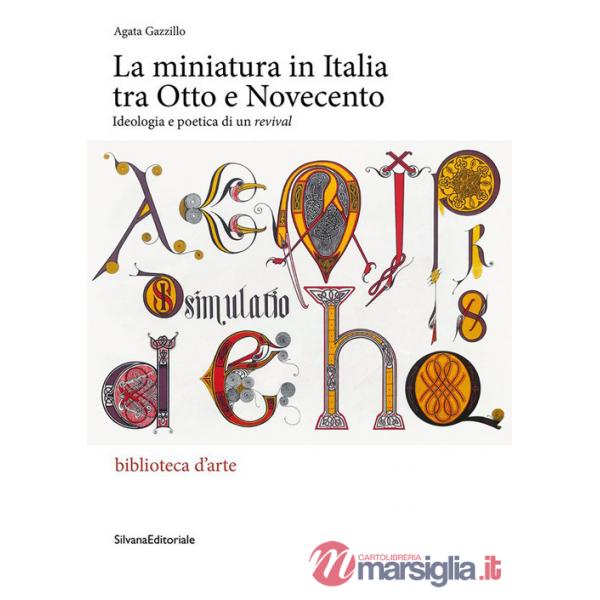 Miniatura in Italia tra Otto e Novecento. Ideologia e poetica di un «revival» (La)