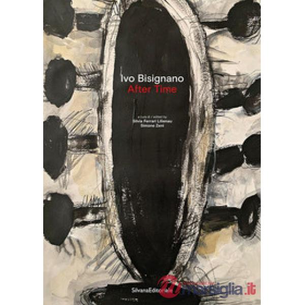 Ivo Bisignano. After time. Ediz. italiana e inglese