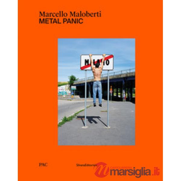 Marcello Maloberti. Metal panic. Ediz. italiana e inglese