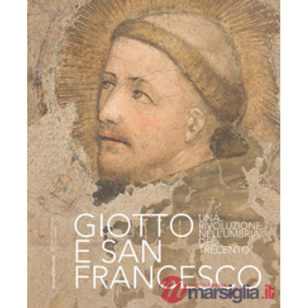 Giotto e san Francesco Una rivoluzione nell'Umbria del Trecento