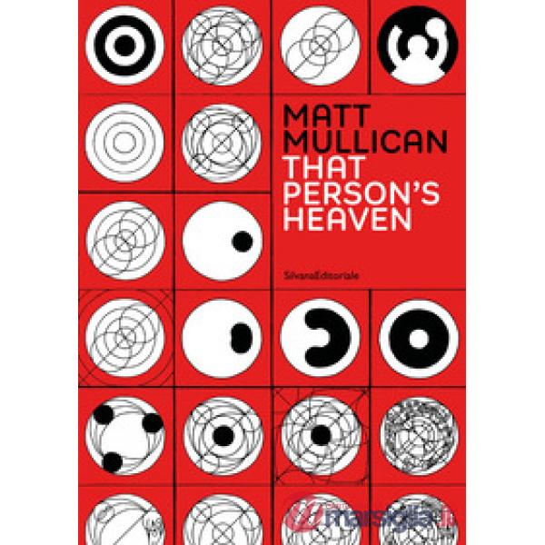 Matt Mullican. That person's heaven. Ediz. italiana e inglese