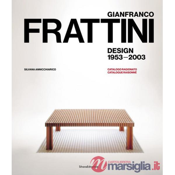 Gianfranco Frattini. Design 1953-2003. Catalogo ragionato. Ediz. italiana e inglese