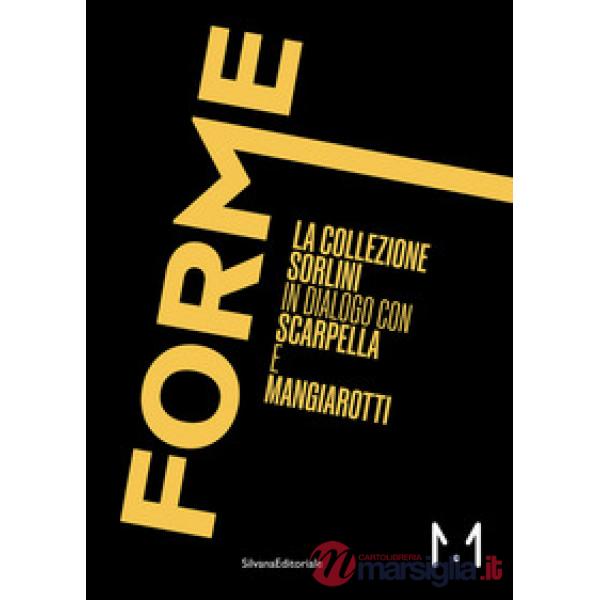 Forme. La Collezione Sorlini in dialogo con Scarpella e Mangiarotti