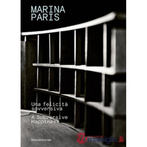 Marina Paris. Una felicità sovversiva-A subversive happiness. Ediz. a colori