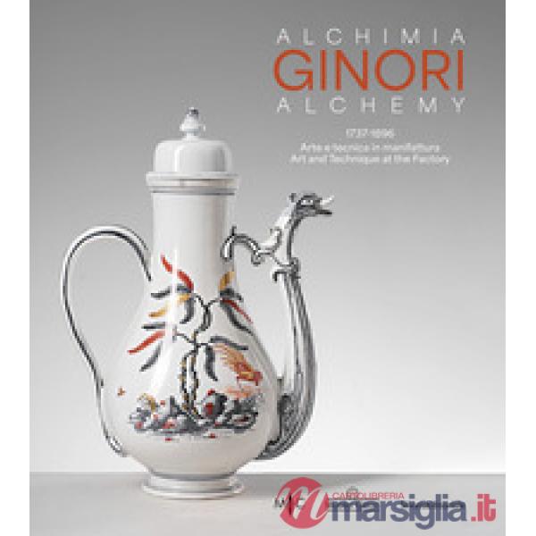Alchimia Ginori 1737-1896. Arte e tecnica in manifattura. Ediz. italiana e inglese