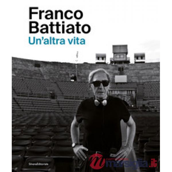 Franco Battiato. Un'altra vita