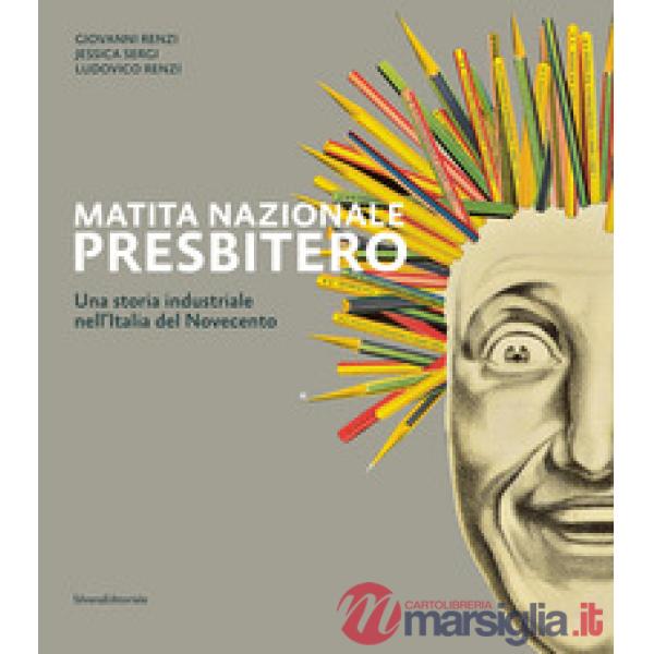 Matita nazionale Presbitero. Una storia industriale nell'Italia del Novecento