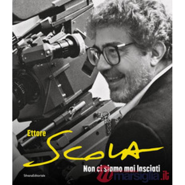 Ettore Scola. Non ci siamo mai lasciati