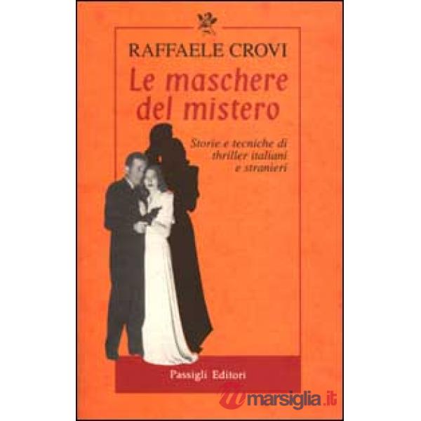 Maschere del mistero. Storie e tecniche di thriller italiani e stranieri (Le)