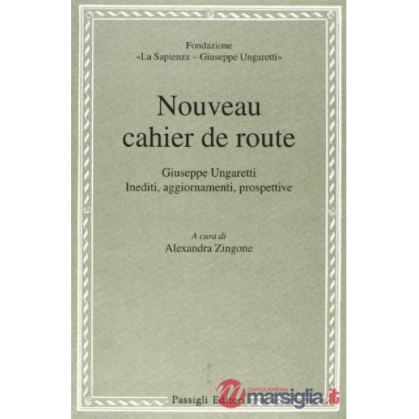 Nouveau cahier de route. Giuseppe Ungaretti. Inediti, aggiornamenti, prospettive