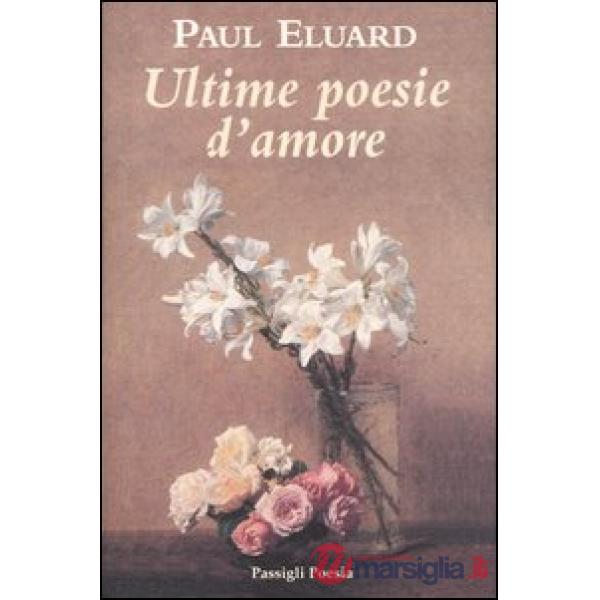 Ultime poesie d'amore. Testo francese a fronte