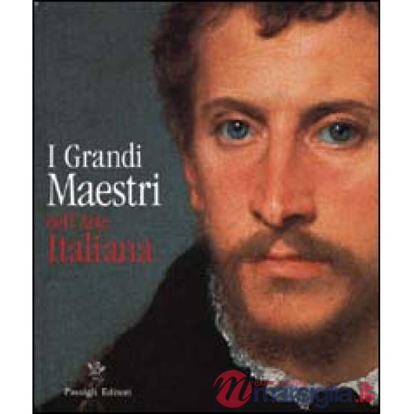 Grandi maestri dell'arte italiana. Ediz. illustrata (I)