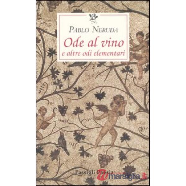 Ode al vino e altre odi elementari. Testo spagnolo a fronte