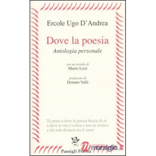Dove la poesia. Antologia personale