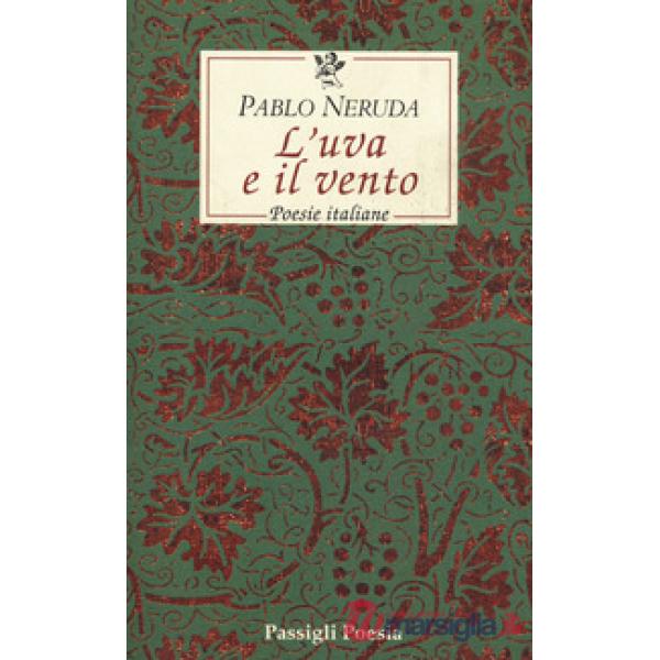 Uva e il vento. Poesie italiane. Testo spagnolo a fronte (L')