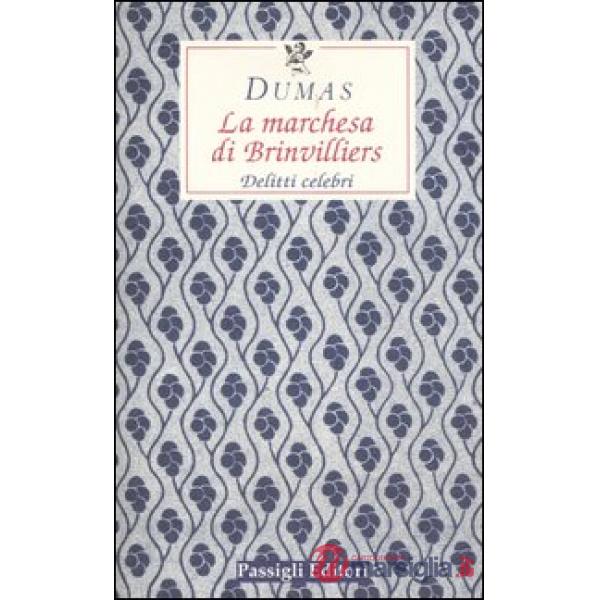 Marchesa di Brinvilliers. Delitti celebri (La)