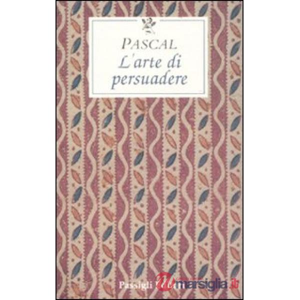 Arte di persuadere (L')