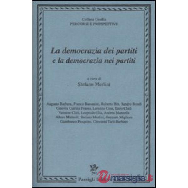 Democrazia dei partiti e la democrazia nei partiti (La)