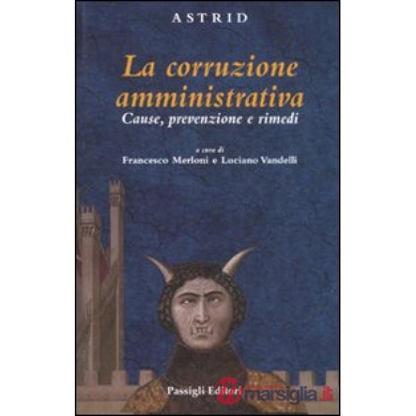 Corruzione amministriva. Cause, prevenzione e rimedi (La)