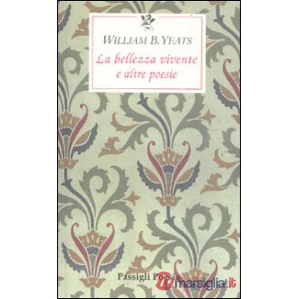 Bellezza vivente e altre poesie. Testo inglese a fronte (La)