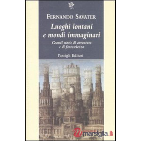 Luoghi lontani e mondi immaginari. Grandi storie di avventura e di fantascienza