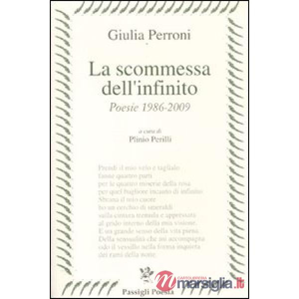 Scommessa dell'infinito. Poesie 1986-2009 (La)