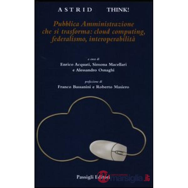 Pubblica Amministrazione che si trasforma: cloud computing, federalismo, interop