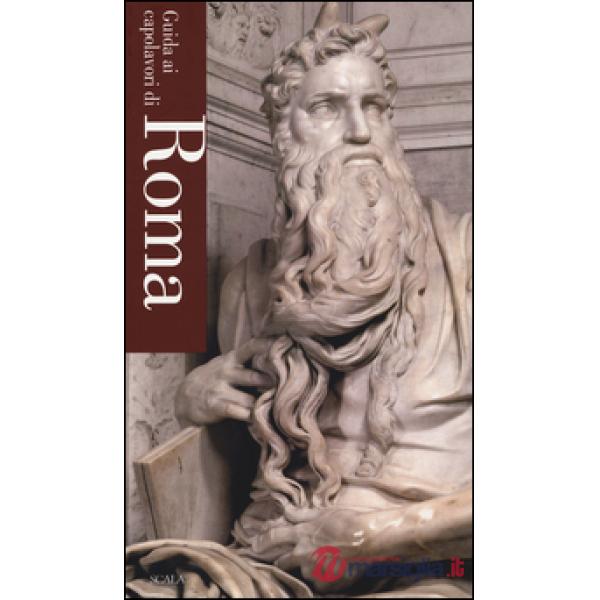 Guida ai capolavori di Roma. Ediz. illustrata