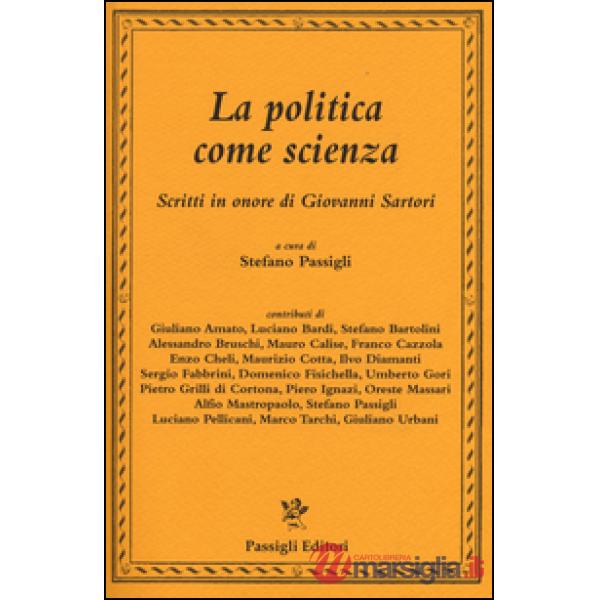 Politica come scienza. Scritti in onore di Giovanni Sartori (La)