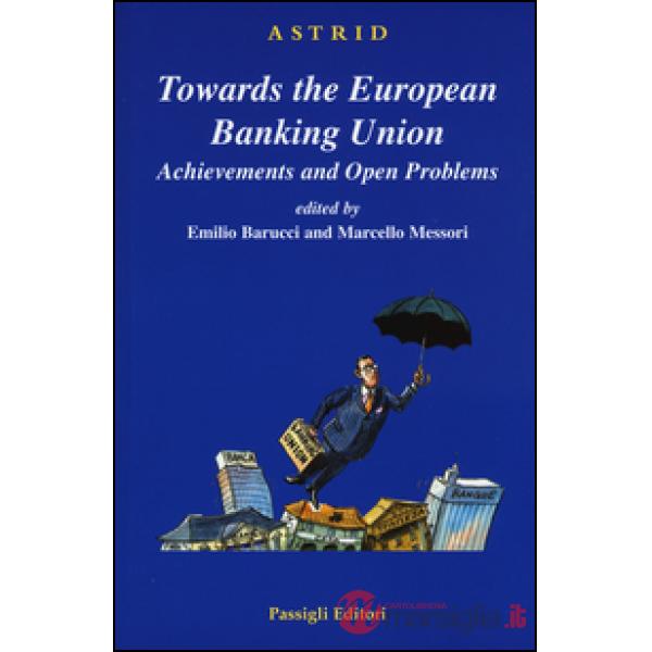Towards the European Banking Union. Achievements and open problems