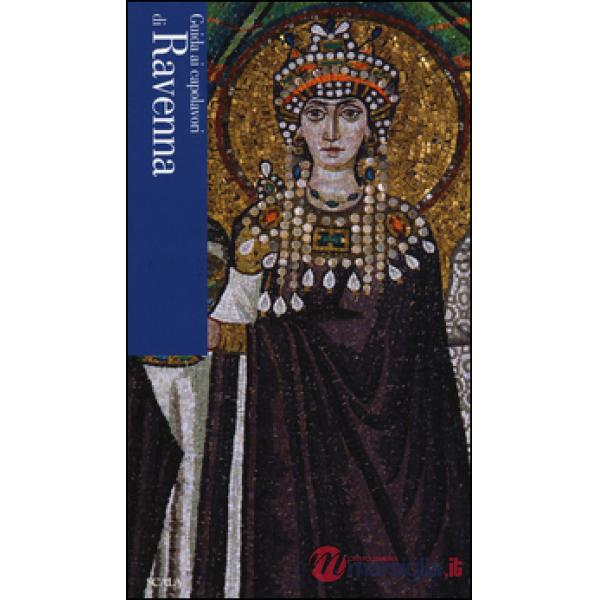 Guida ai capolavori di Ravenna