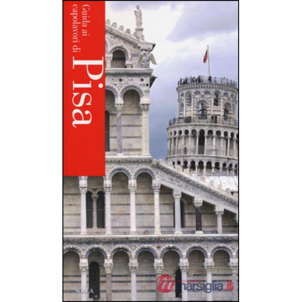 Guida ai capolavori di Pisa. Ediz. illustrata