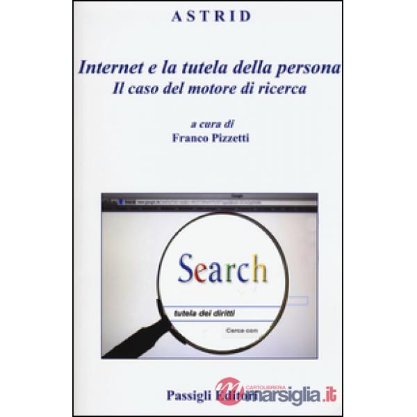Internet e la tutela della persona. Il caso del motore di ricerca