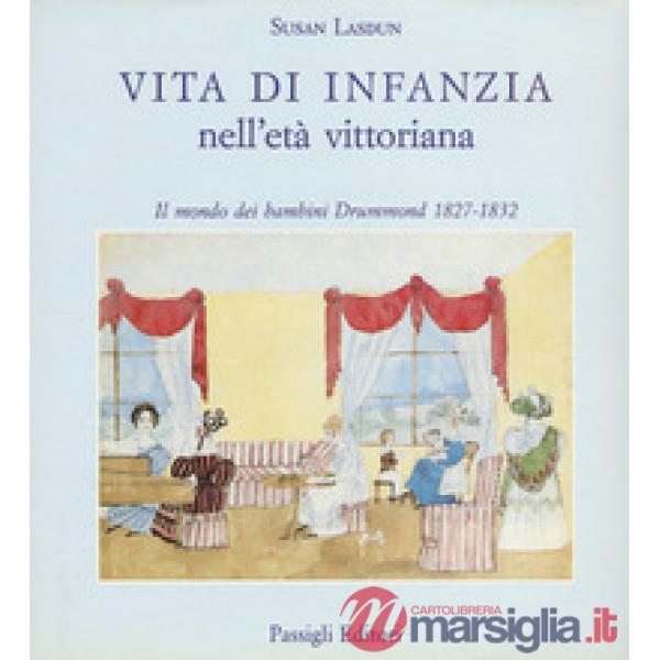 Vita di infanzia nell'età vittoriana. Il mondo dei bambini Drummond (1827-1832)