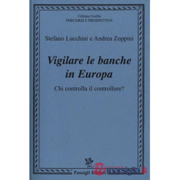 Vigilare le banche in Europa. Chi controlla il controllore?
