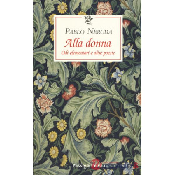 Alla donna. Odi elementari e altre poesie. Testo originale a fronte