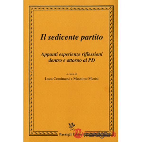 Sedicente partito. Appunti esperienze riflessioni dentro e attorno al PD (Il)