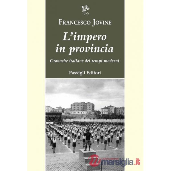 Impero in provincia. Cronache italiane dei tempi moderni (L')
