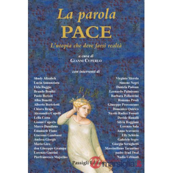 Parola Pace. L'utopia che deve farsi realtà (La)