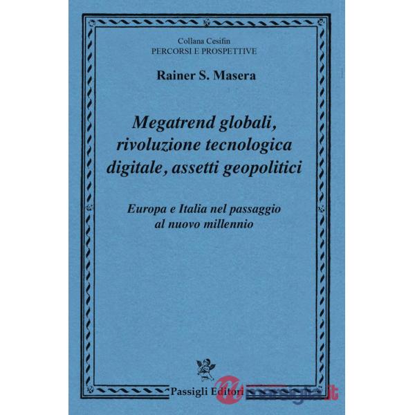 Megatrend globali, rivoluzione tecnologica digitale, assetti geopolitici. Europa e Italia nel passaggio al nuovo millennio