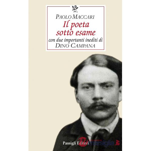 Poeta sotto esame. Con due importanti inediti di Dino Campana (Il)