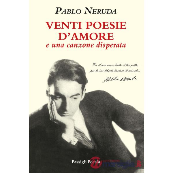 Venti poesie d'amore e una canzone disperata. Testo spagnolo a fronte. Ediz. limitata