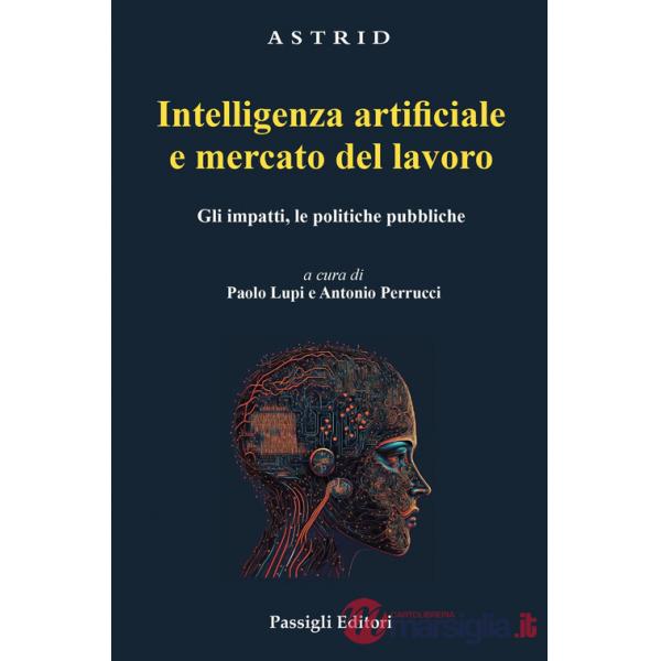 Intelligenza artificiale e mercato del lavoro. Gli impatti, le politiche pubbliche