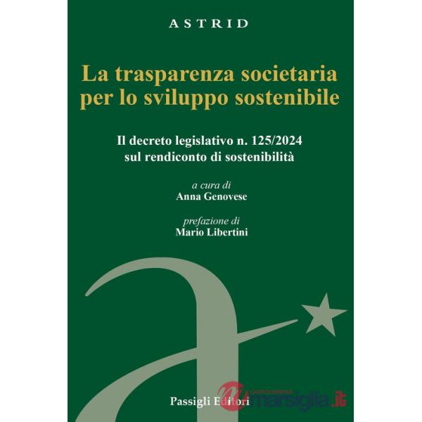 Trasparenza societaria per lo sviluppo sostenibile. Il decreto legislativo n. 125/2024 sul rendiconto di sostenibilità (La)