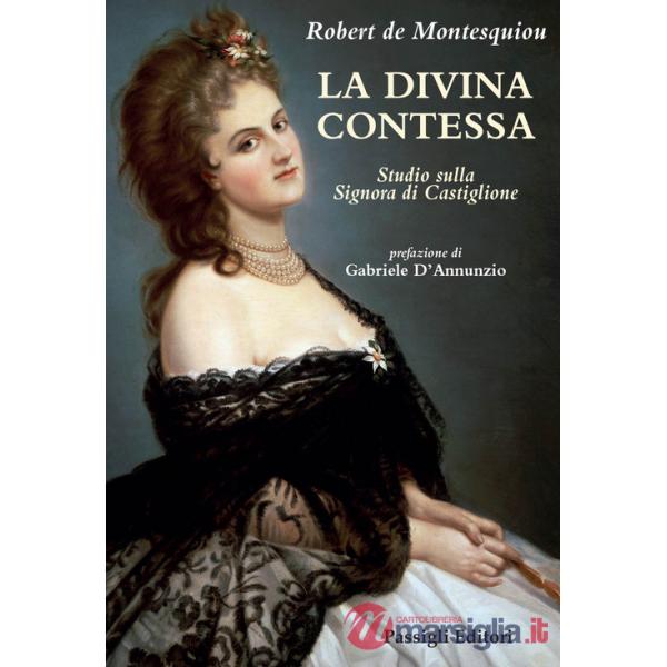 Divina Contessa. Studio sulla Signora di Castiglione (La)