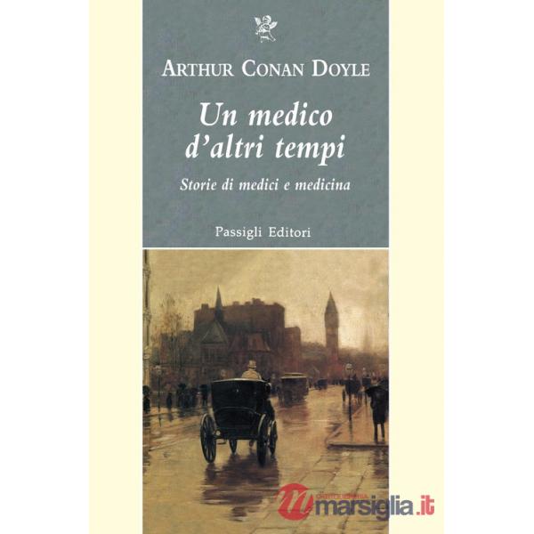 Medico d'altri tempi. Nuove storie di medici e medicina (Un)