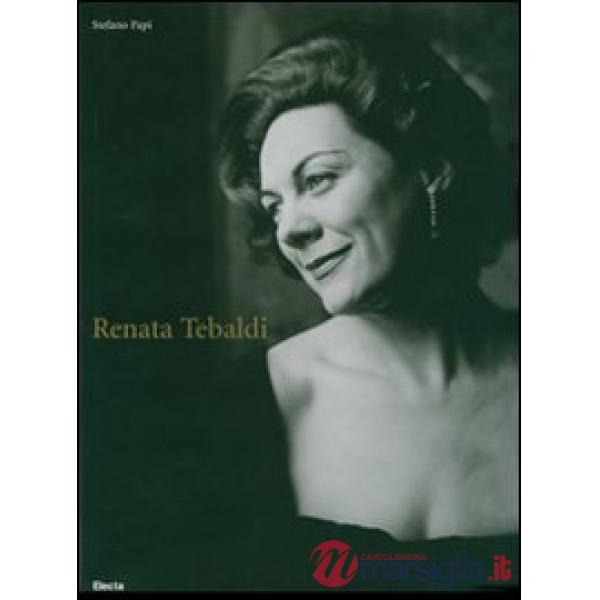 Renata Tebaldi. Ediz. italiana e inglese