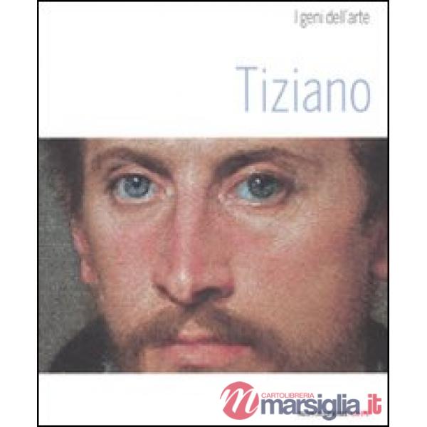 Tiziano. Ediz. illustrata