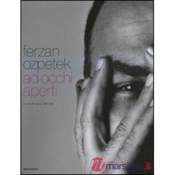 Ferzan Ozpetek. Ad occhi aperti. Ediz. italiana e inglese